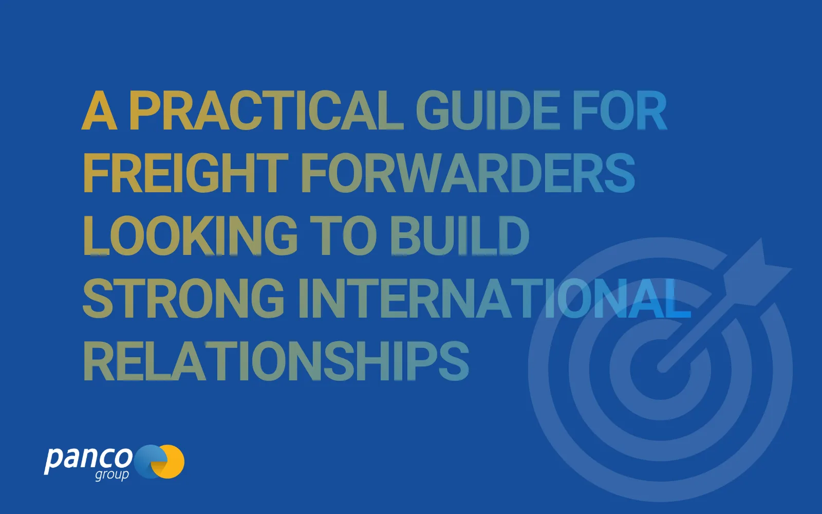 A Practical Guide for Freight Forwarders Looking to Build Strong International Relationships