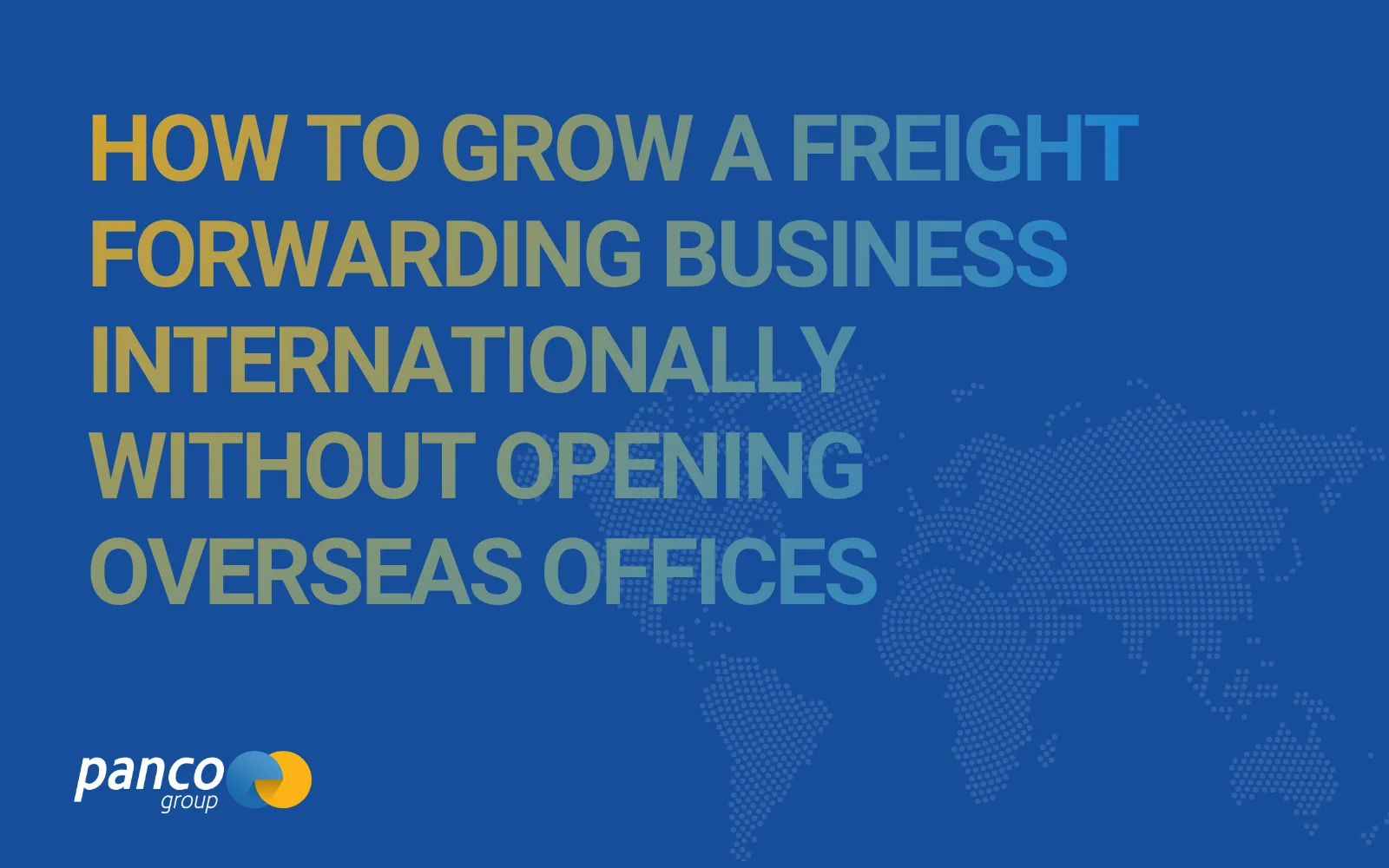 Grow a Freight Forwarding Business Internationally